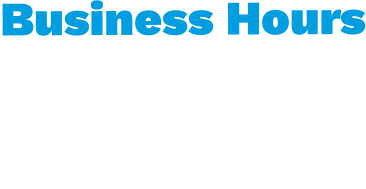 Business Hours Monday			8:00 AM - 5:00 PM  Tuesday			8:00 AM - 5:00 PM Wednesday		8:00 AM - 5:00 PM Thursday			8:00 AM - 5:00 PM  Friday			8:00 AM - 5:00 PM Saturday & Sunday	        CLOSED